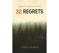 32 Regrets: A Guide to Reclaiming Creativity