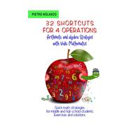 32 Shortcuts For Four Operations Arithmetic And Algebra Strategies With Vedic Mathematics: Quick Math Strategies For Middle And High School Students Exercises And Solutions