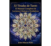 32 Tiradas de Tarot: El Manual Completo de Lecturas con el Metodo Palacio