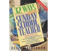 32 Ways to Be a Great Sunday School Teacher Delia Halverson (Auteur)