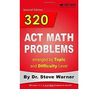 320 Act Math Problems Arranged By Topic And Difficulty Level, 2nd Edition