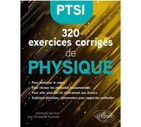 320 exercices corrigés de Physique - PTSI Christophe Bernicot (Auteur), Jean-Christophe Tisserand (Auteur), Sylvain Rondy (Collection dirigée par)