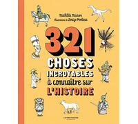 321 choses incroyables à connaître sur l'histoire