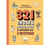 321 choses incroyables à connaître sur l'histoire - Mathilda Masters - La Martiniere Jeunesse - broché - Document jeunesse