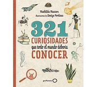 321 curiosidades que todo el mundo debería conocer