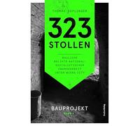 323 Stollen. Bauliche Relikte nationalsozialistischer Zwangsarbeit unter Wiens City Band 1: Bauprojekt.