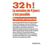 32h ! La semaine de 4 jours, c'est possible - Pierre Larrouturou - Seuil - broché - Essai