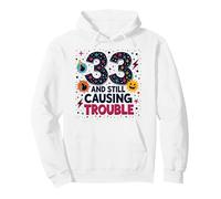 33 and Still Causing Trouble Cadeau d'anniversaire Humour Sweat à Capuche, Unisexe pour Adultes, Blanc, M