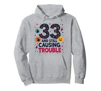 33 and Still Causing Trouble Cadeau d'anniversaire Humour Sweat à Capuche, Unisexe pour Adultes, Gris Chiné, L