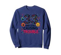 33 and Still Causing Trouble Cadeau d'anniversaire Humour Sweatshirt, Unisexe pour Adultes, Bleu Marine, M