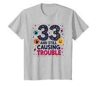 33 and Still Causing Trouble Cadeau d'anniversaire Humour T-Shirt, Enfant, Argent, 6 Ans