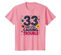 33 and Still Causing Trouble Cadeau d'anniversaire Humour T-Shirt, Enfant, Rose, 6 Ans