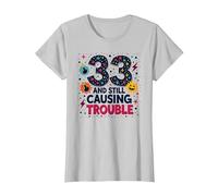 33 and Still Causing Trouble Cadeau d'anniversaire Humour T-Shirt, Femme, Argent, S