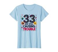 33 and Still Causing Trouble Cadeau d'anniversaire Humour T-Shirt, Femme, Bleu Céleste, M