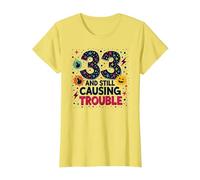 33 and Still Causing Trouble Cadeau d'anniversaire Humour T-Shirt, Femme, Citron, S