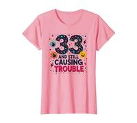 33 and Still Causing Trouble Cadeau d'anniversaire Humour T-Shirt, Femme, Rose, L