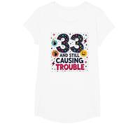 33 and Still Causing Trouble Cadeau d'anniversaire Humour T-Shirt, Fille, Blanc, L