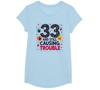 33 and Still Causing Trouble Cadeau d'anniversaire Humour T-Shirt, Fille, Bleu Céleste, S
