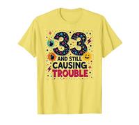33 and Still Causing Trouble Cadeau d'anniversaire Humour T-Shirt, Homme, Citron, L