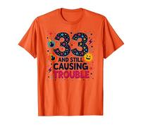 33 and Still Causing Trouble Cadeau d'anniversaire Humour T-Shirt, Homme, Orange, XL