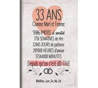 33 Ans Comme Mari et Femme depuis qu'on s'est dit OUI: Cadeau d'anniversaire aprés 33 années de mariage pour les couples, carnet ligné, 100 pages, 6 po x 9 po (15,2 x 22,9 cm)