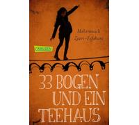 33 Bogen und ein Teehaus: Wie fühlt es sich für ein Kind an, zu flüchten? Biografischer Roman ab 12 Jahren, mehrfach preisgekrönt