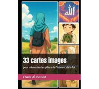 33 cartes images: pour mémoriser les piliers de l'islam et de la foi