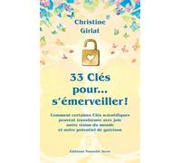33 clés pour… s'émerveiller ! - comment certaines clés scientifiques peuvent transformer avec joie notre vision du monde et notre potentiel de guérison