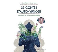 33 contes d'autohypnose - Pour guérir ses blessures émotionnelles