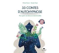 33 contes d'autohypnose - Pour guérir ses blessures émotionnelles
