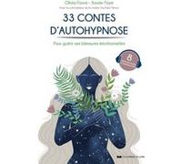 33 contes d'autohypnose - Pour guérir ses blessures émotionnelles