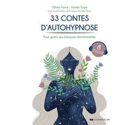 33 contes d'autohypnose - Pour guérir ses blessures émotionnelles