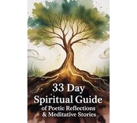 33 Day Spiritual Guide of Poetic Reflections & Meditative Stories