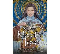 33 Days To Merciful Love: A Do-It-Yourself Retreat In Preparation For Divine Mercy Consecration