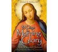 33 Days to Morning Glory: A Do-It- Yourself Retreat in Preparation for Marian Consecration Gaitley, Fr Michael E (Auteur)