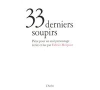 33 derniers soupirs - Fabrice Melquiot - Arche - broché - Théâtre