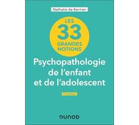 33 grandes notions de psychopathologie de l'enfant et de l'adolescent - 2e éd.
