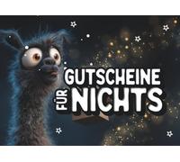 33 Gutscheine für NICHTS: Das witzigste Anti-Geschenkbuch für alle, die sich immer „nichts“ wünschen - skurril, charmant und perfekt zum Verschenken