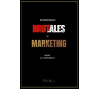 33 HISTORIAS BRUTALES DE MARKETING: Desde las Trincheras