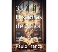 33 Histórias de Amor: Histórias onde o amor não grita, permanece