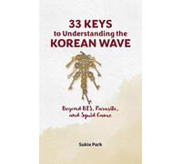 33 Keys to Understanding the Korean Wave: Beyond BTS, Parasite, and Squid Game