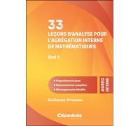 33 leçons d’analyse pour l’agrégation interne de mathématiques. Oral 1 Propositions de plans - Démonstrations complètes - Développements détaillés - Guillaume Pruneau - Cepadues - broché - Scolaire /