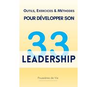 33 outils, exercices et méthodes pour développer son Leadership