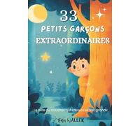 33 Petits Garçons Extraordinaires: Histoires du soir pour enfants 3-6 ans : confiance en soi, émotions, courage et bienveillance - un recueil apaisant ... garçons à grandir et s’endormir sereinement