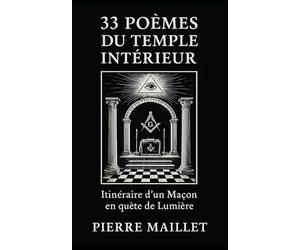 33 poèmes du Temple intérieur: Itinéraire d'un Maçon en quête de Lumière