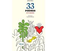 33 poèmes et demi Julien Baer (Auteur), Laurent Moreau (Illustration)