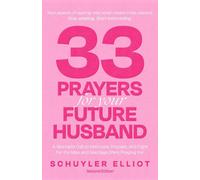 33 Prayers for Your Future Husband A Woman's Call to Intercede, Prepare, and Fight for the Man and Marriage She's Praying For - Schuyler Elliot - Elkanna Ministries - ebook (ePub) - Livre