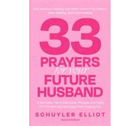 33 Prayers for Your Future Husband: A Woman's Call to Intercede, Prepare, and Fight for the Man and Marriage She's Praying For