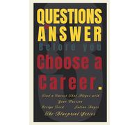 33 Questions to Answer Before You Choose a Career: Find a Career That Aligns with Your Passion