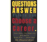 33 Questions to Answer Before You Choose a Career: Find a Career That Aligns with Your Passion